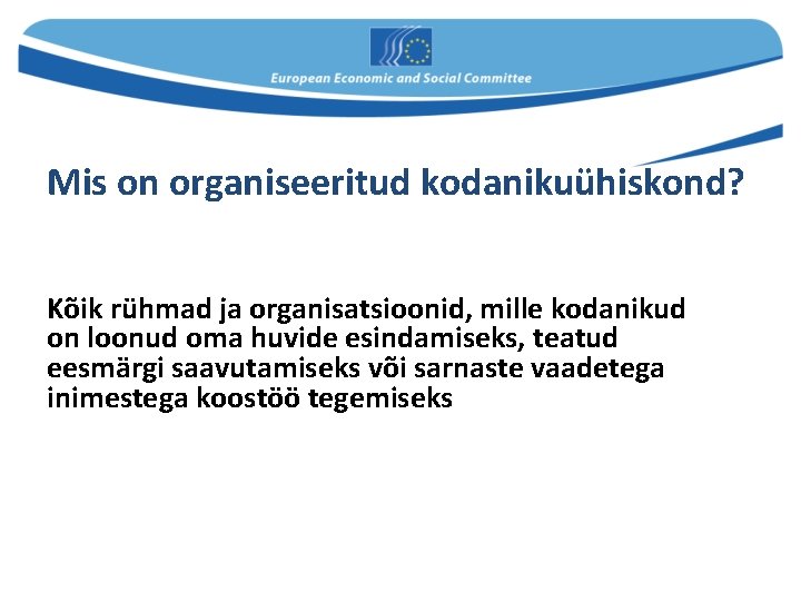 Mis on organiseeritud kodanikuühiskond? Kõik rühmad ja organisatsioonid, mille kodanikud on loonud oma huvide