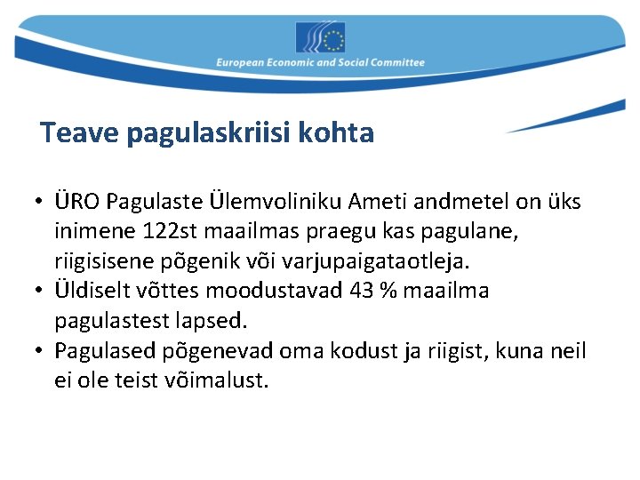 Teave pagulaskriisi kohta • ÜRO Pagulaste Ülemvoliniku Ameti andmetel on üks inimene 122 st