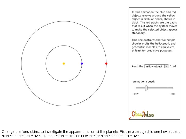 Change the fixed object to investigate the apparent motion of the planets. Fix the