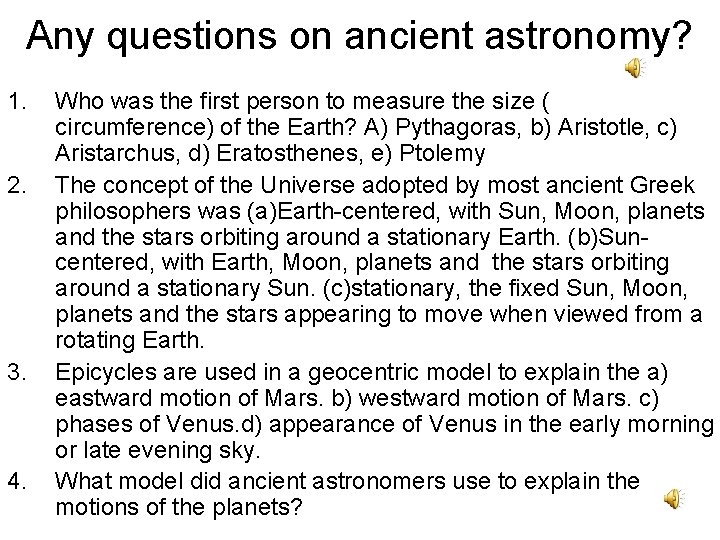 Any questions on ancient astronomy? 1. 2. 3. 4. Who was the first person