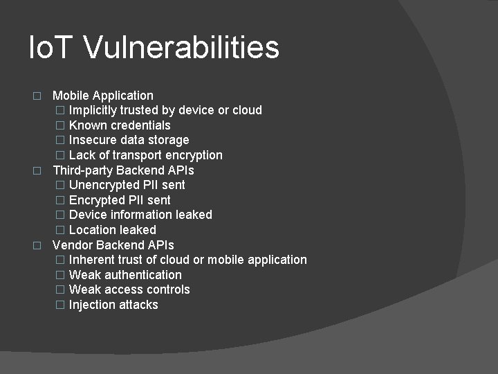 Io. T Vulnerabilities Mobile Application � Implicitly trusted by device or cloud � Known