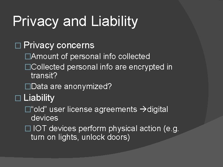 Privacy and Liability � Privacy concerns �Amount of personal info collected �Collected personal info