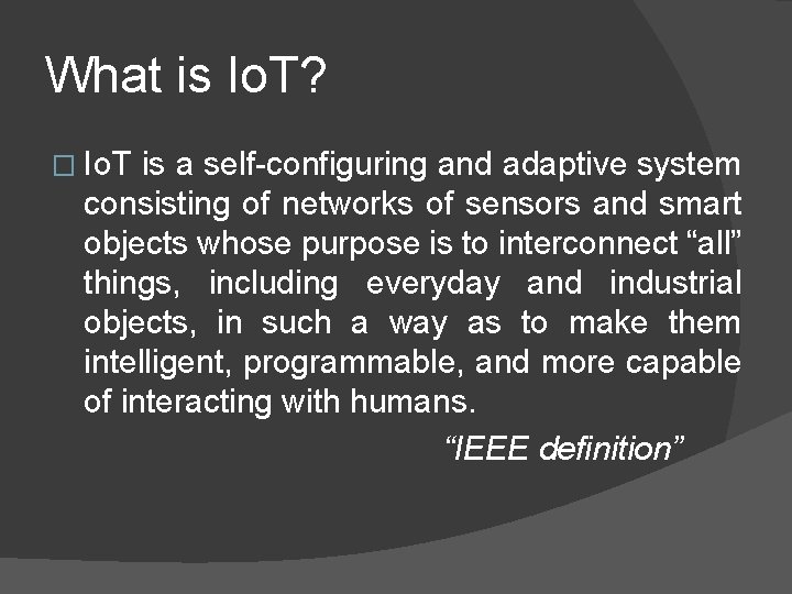 What is Io. T? � Io. T is a self-configuring and adaptive system consisting