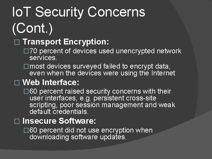 Io. T Security Concerns (Cont. ) � Transport Encryption: � 70 percent of devices