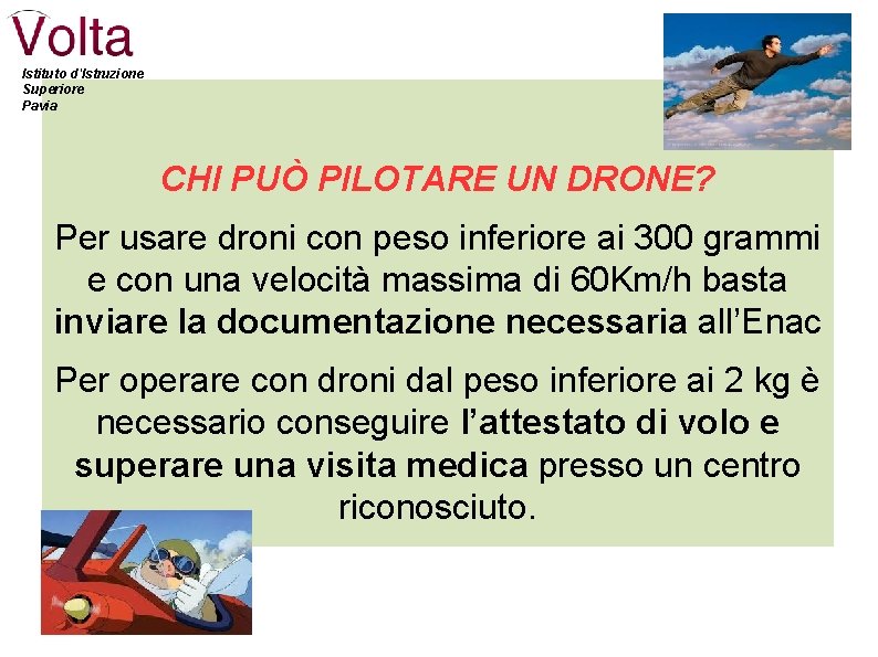 Istituto d'Istruzione Superiore Pavia CHI PUÒ PILOTARE UN DRONE? Per usare droni con peso