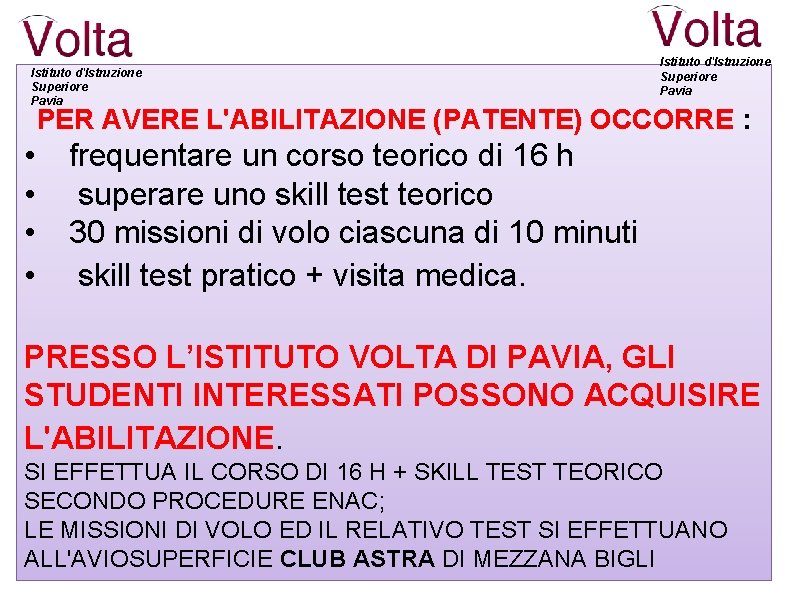 Istituto d'Istruzione Superiore Pavia PER AVERE L'ABILITAZIONE (PATENTE) OCCORRE : • • frequentare un