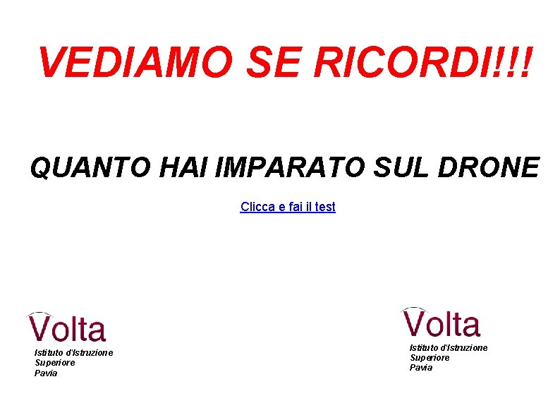 VEDIAMO SE RICORDI!!! QUANTO HAI IMPARATO SUL DRONE Clicca e fai il test Istituto