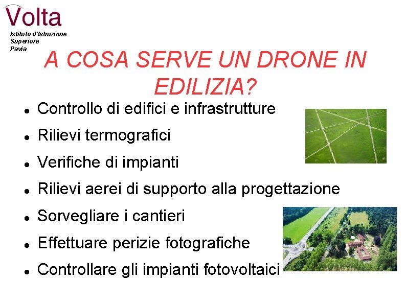 Istituto d'Istruzione Superiore Pavia A COSA SERVE UN DRONE IN EDILIZIA? Controllo di edifici