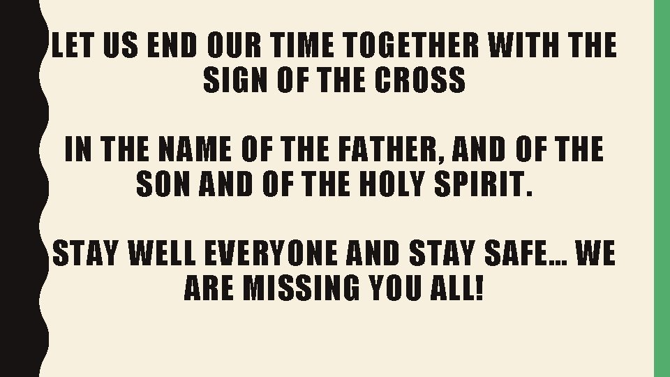 LET US END OUR TIME TOGETHER WITH THE SIGN OF THE CROSS IN THE