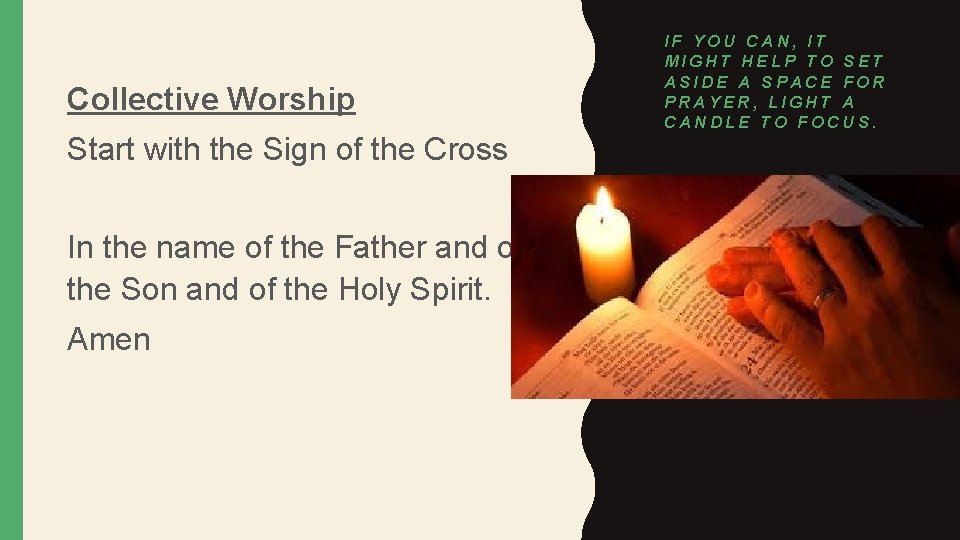 Collective Worship Start with the Sign of the Cross In the name of the