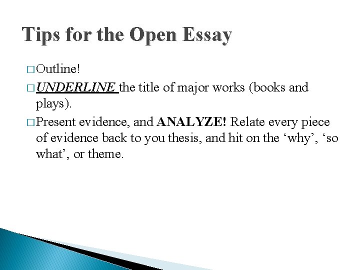 Tips for the Open Essay � Outline! � UNDERLINE the title of major works