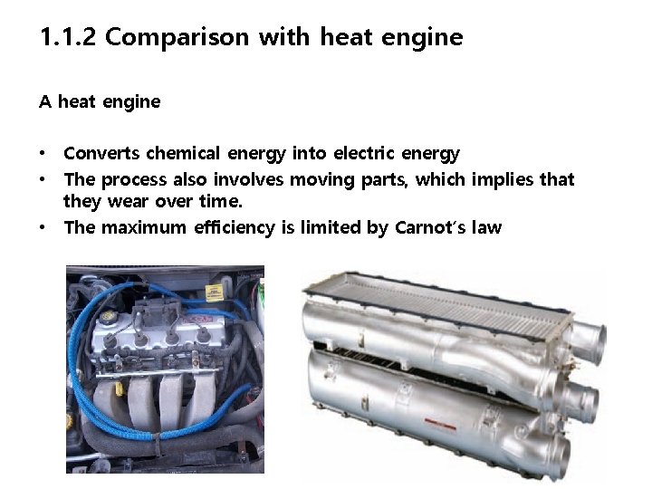 1. 1. 2 Comparison with heat engine A heat engine • Converts chemical energy