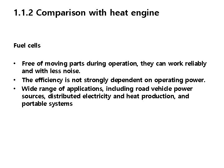 1. 1. 2 Comparison with heat engine Fuel cells • Free of moving parts