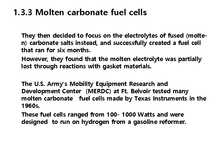 1. 3. 3 Molten carbonate fuel cells They then decided to focus on the