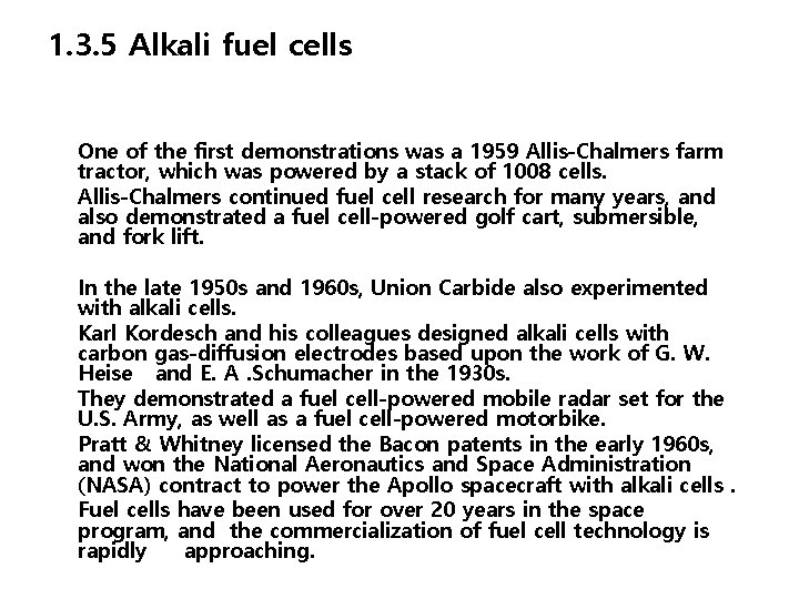 1. 3. 5 Alkali fuel cells One of the first demonstrations was a 1959