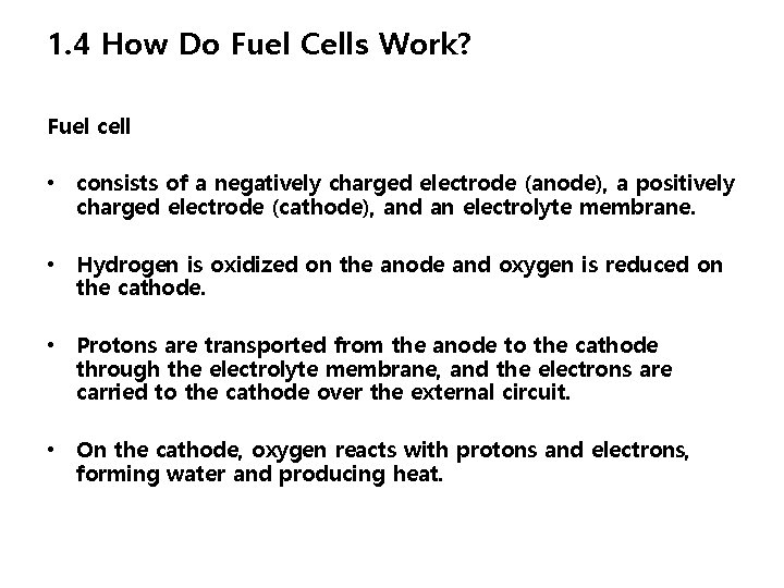 1. 4 How Do Fuel Cells Work? Fuel cell • consists of a negatively