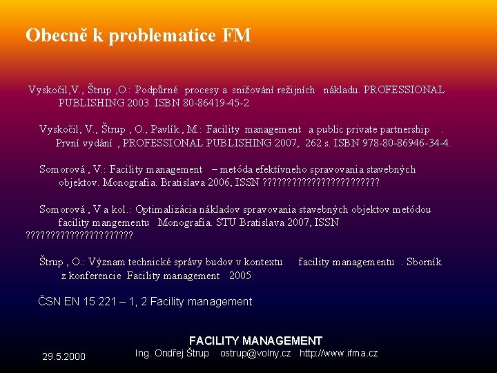 Obecně k problematice FM Vyskočil, V. , Štrup , O. : Podpůrné procesy a