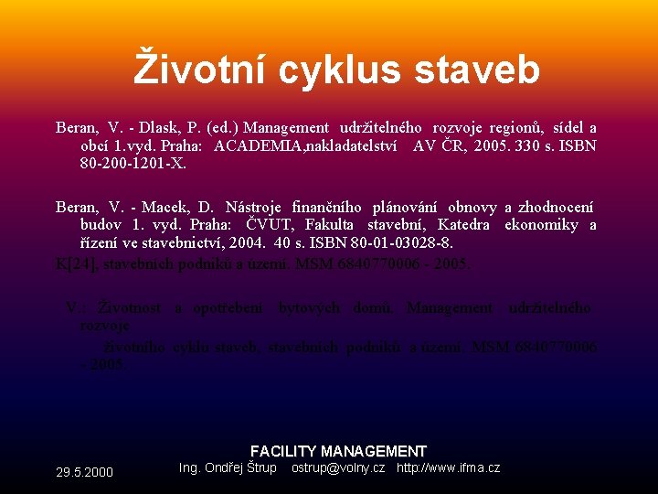 Životní cyklus staveb Beran, V. - Dlask, P. (ed. ) Management udržitelného rozvoje regionů,