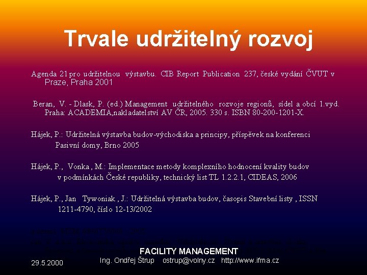 Trvale udržitelný rozvoj Agenda 21 pro udržitelnou výstavbu. CIB Report Publication 237, české vydání