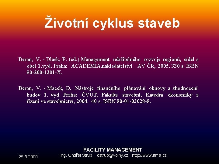 Životní cyklus staveb Beran, V. - Dlask, P. (ed. ) Management udržitelného rozvoje regionů,