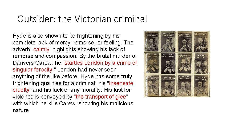 Outsider: the Victorian criminal Hyde is also shown to be frightening by his complete