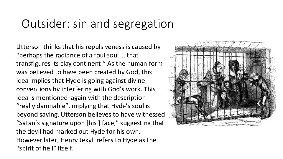 Outsider: sin and segregation Utterson thinks that his repulsiveness is caused by “perhaps the