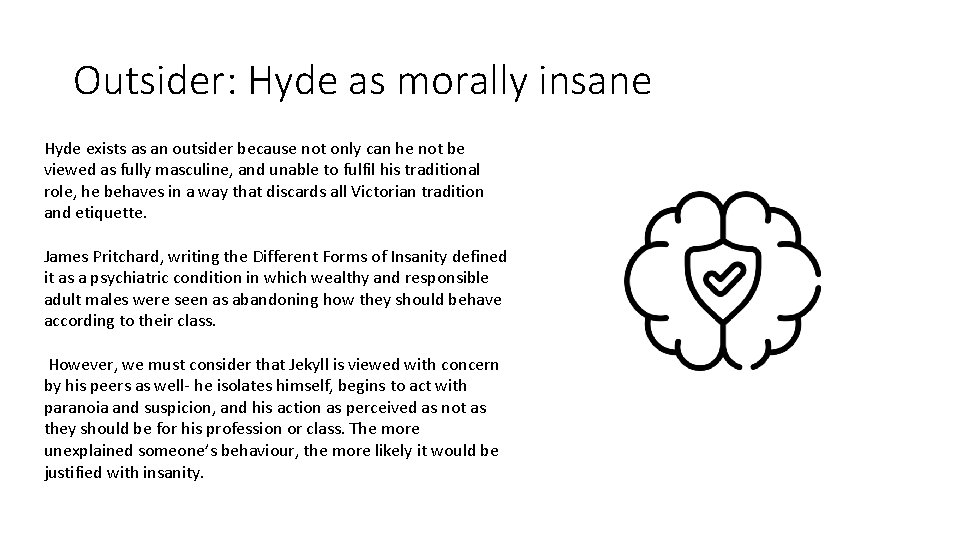 Outsider: Hyde as morally insane Hyde exists as an outsider because not only can