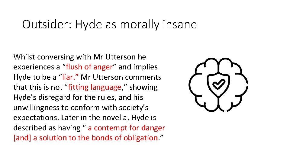 Outsider: Hyde as morally insane Whilst conversing with Mr Utterson he experiences a “flush
