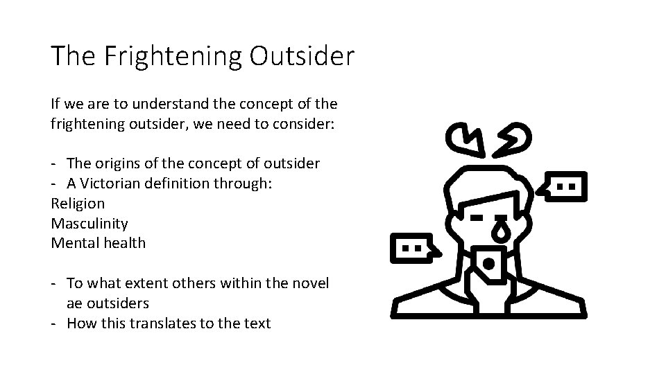 The Frightening Outsider If we are to understand the concept of the frightening outsider,