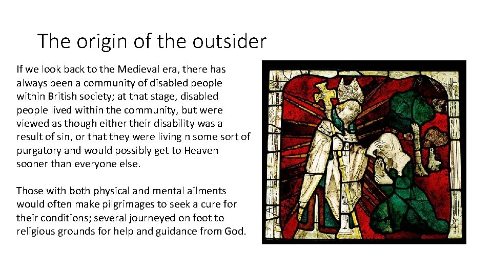 The origin of the outsider If we look back to the Medieval era, there