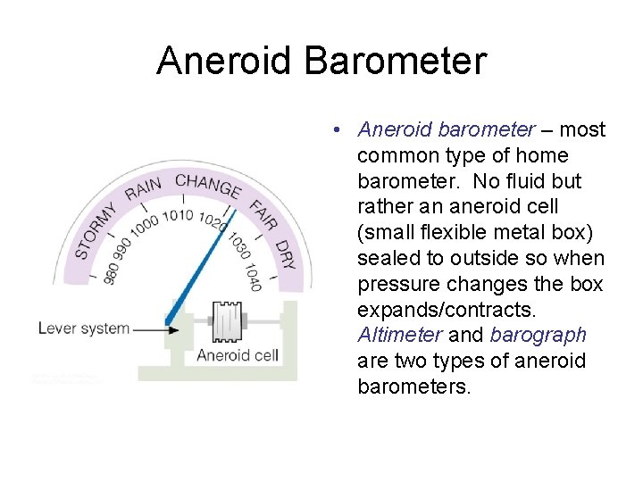 Aneroid Barometer • Aneroid barometer – most common type of home barometer. No fluid