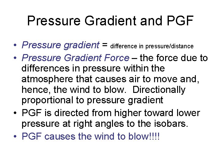 Pressure Gradient and PGF • Pressure gradient = difference in pressure/distance • Pressure Gradient