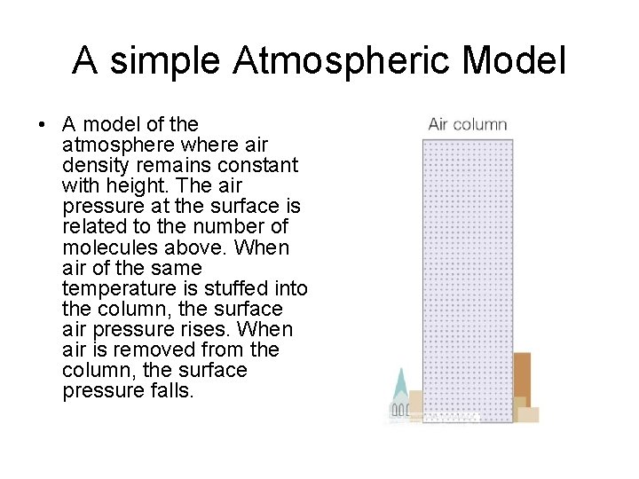 A simple Atmospheric Model • A model of the atmosphere where air density remains