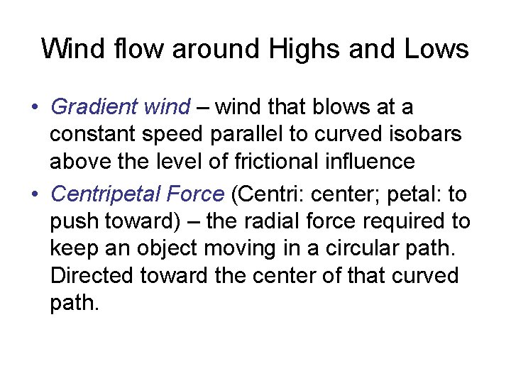 Wind flow around Highs and Lows • Gradient wind – wind that blows at