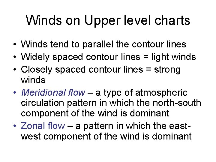 Winds on Upper level charts • Winds tend to parallel the contour lines •