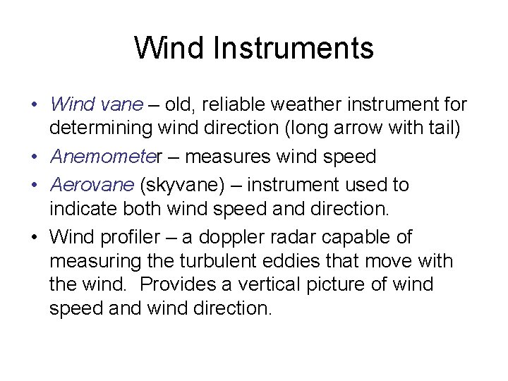 Wind Instruments • Wind vane – old, reliable weather instrument for determining wind direction