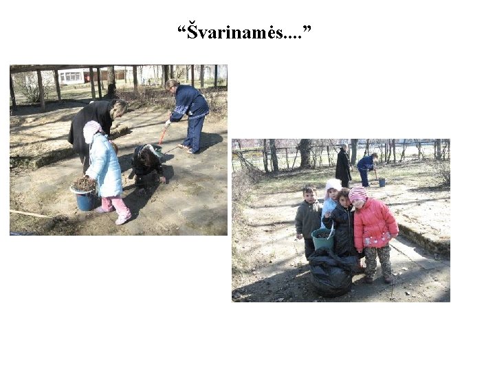 “Švarinamės. . ” 
