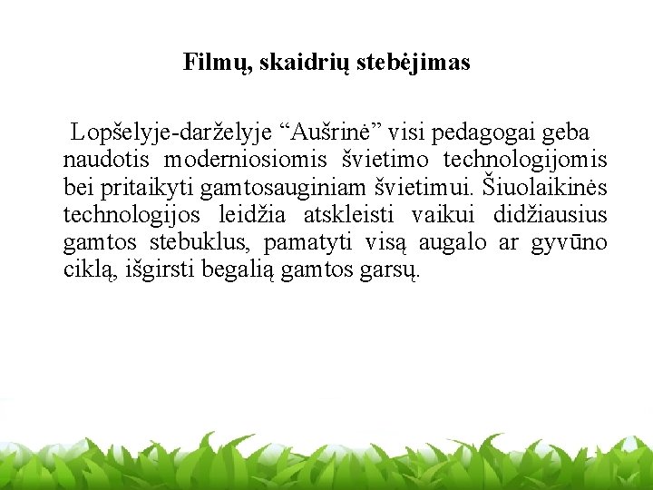 Filmų, skaidrių stebėjimas Lopšelyje-darželyje “Aušrinė” visi pedagogai geba naudotis moderniosiomis švietimo technologijomis bei pritaikyti