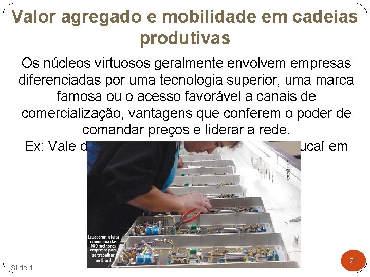 Valor agregado e mobilidade em cadeias produtivas Os núcleos virtuosos geralmente envolvem empresas diferenciadas