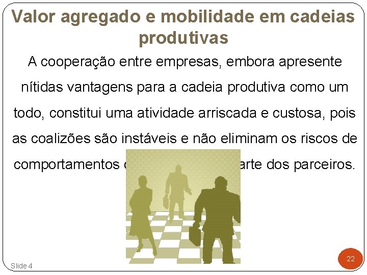 Valor agregado e mobilidade em cadeias produtivas A cooperação entre empresas, embora apresente nítidas