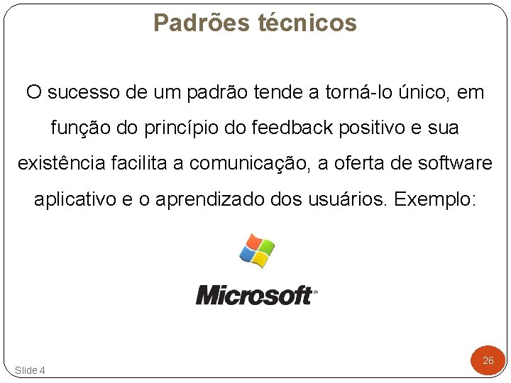 Padrões técnicos O sucesso de um padrão tende a torná-lo único, em função do