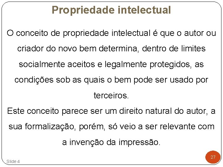 Propriedade intelectual O conceito de propriedade intelectual é que o autor ou criador do