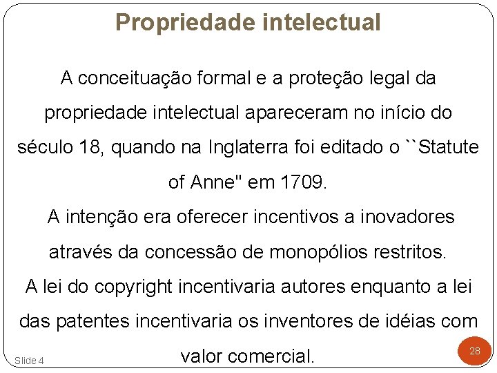 Propriedade intelectual A conceituação formal e a proteção legal da propriedade intelectual apareceram no