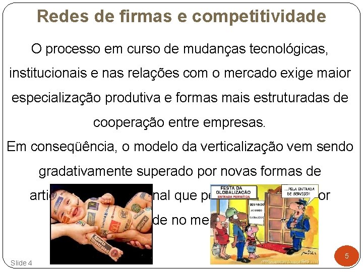 Redes de firmas e competitividade O processo em curso de mudanças tecnológicas, institucionais e