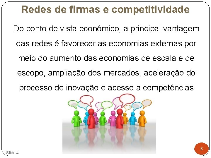 Redes de firmas e competitividade Do ponto de vista econômico, a principal vantagem das