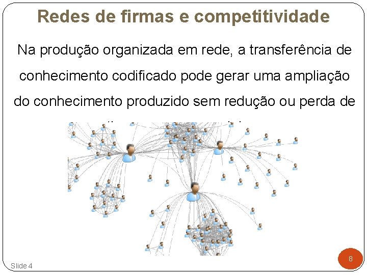 Redes de firmas e competitividade Na produção organizada em rede, a transferência de conhecimento