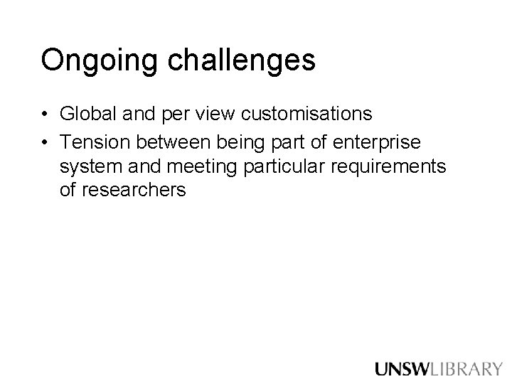 Ongoing challenges • Global and per view customisations • Tension between being part of Ongoing challenges • Global and per view customisations • Tension between being part of