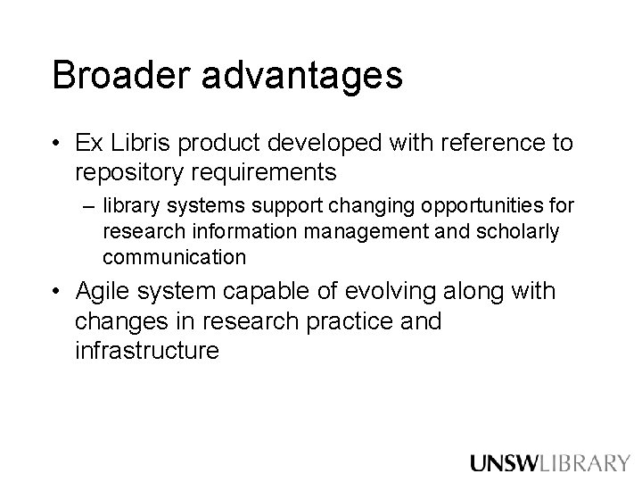 Broader advantages • Ex Libris product developed with reference to repository requirements – library Broader advantages • Ex Libris product developed with reference to repository requirements – library
