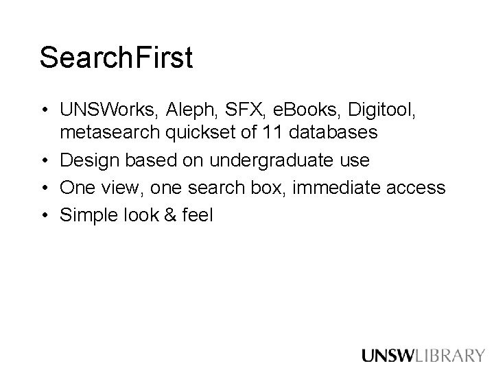 Search. First • UNSWorks, Aleph, SFX, e. Books, Digitool, metasearch quickset of 11 databases Search. First • UNSWorks, Aleph, SFX, e. Books, Digitool, metasearch quickset of 11 databases