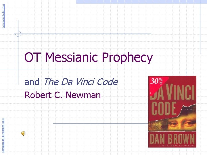 - newmanlib. ibri. org - OT Messianic Prophecy Abstracts of Powerpoint Talks and The